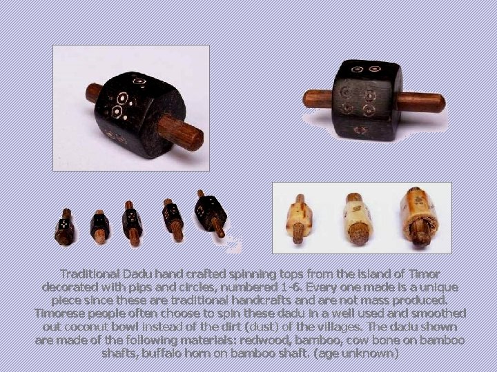 Traditional Dadu hand crafted spinning tops from the island of Timor decorated with pips