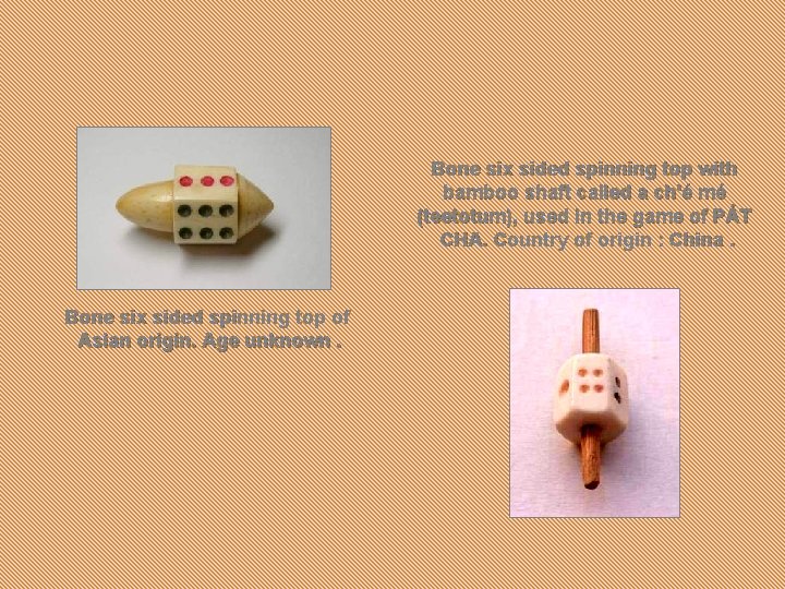 Bone six sided spinning top with bamboo shaft called a ch'é mé (teetotum), used