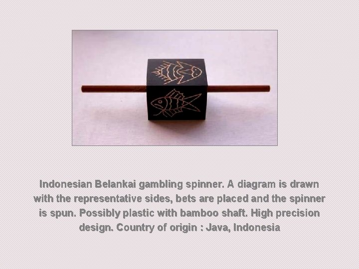 Indonesian Belankai gambling spinner. A diagram is drawn with the representative sides, bets are