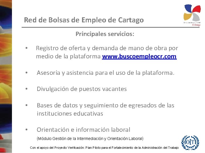 Red de Bolsas de Empleo de Cartago Principales servicios: • Registro de oferta y
