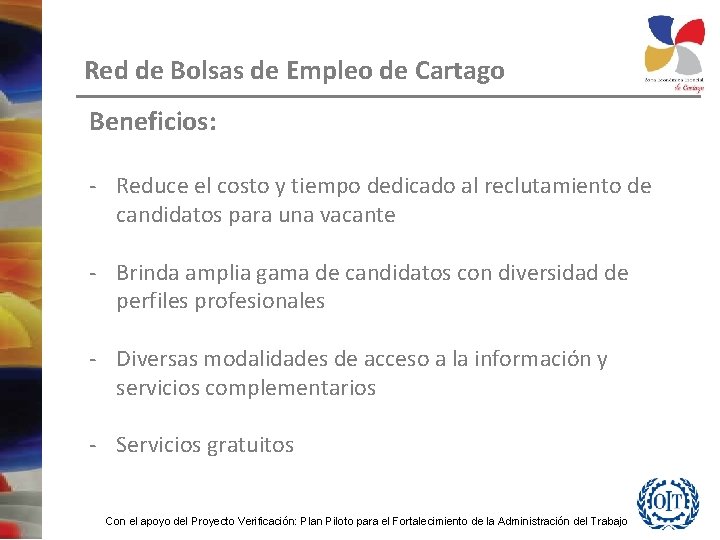 Red de Bolsas de Empleo de Cartago Beneficios: - Reduce el costo y tiempo