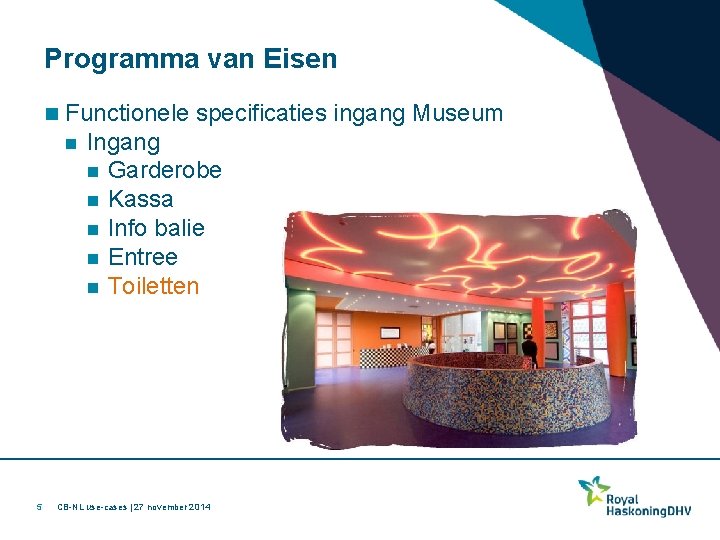 Programma van Eisen 5 Functionele specificaties ingang Museum Ingang Garderobe Kassa Info balie Entree