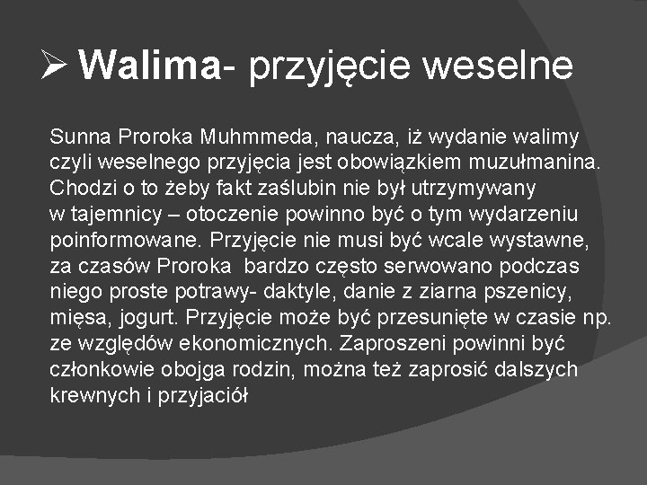 Ø Walima- przyjęcie weselne Sunna Proroka Muhmmeda, naucza, iż wydanie walimy czyli weselnego przyjęcia