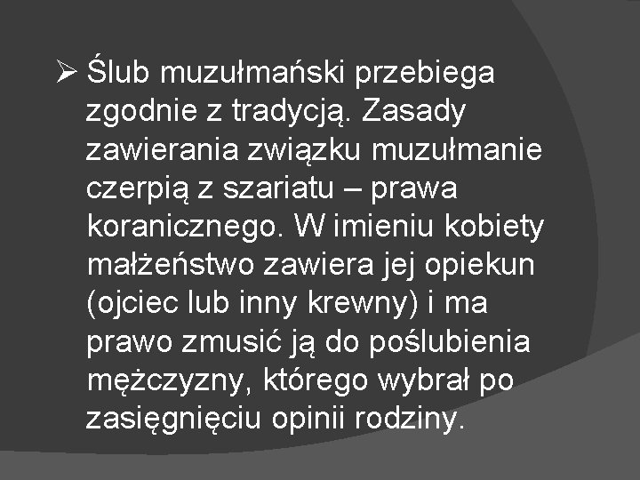 Ø Ślub muzułmański przebiega zgodnie z tradycją. Zasady zawierania związku muzułmanie czerpią z szariatu