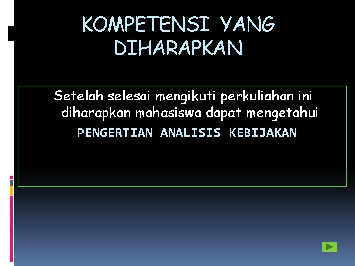 KOMPETENSI YANG DIHARAPKAN Setelah selesai mengikuti perkuliahan ini diharapkan mahasiswa dapat mengetahui PENGERTIAN ANALISIS