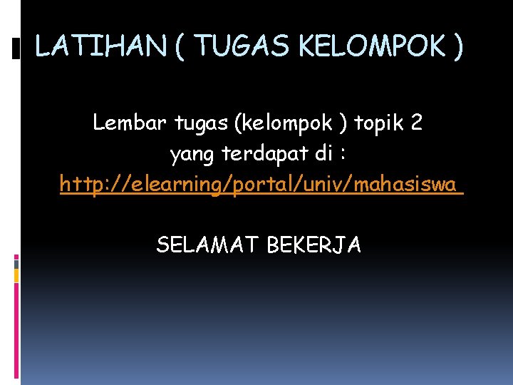 LATIHAN ( TUGAS KELOMPOK ) Lembar tugas (kelompok ) topik 2 yang terdapat di