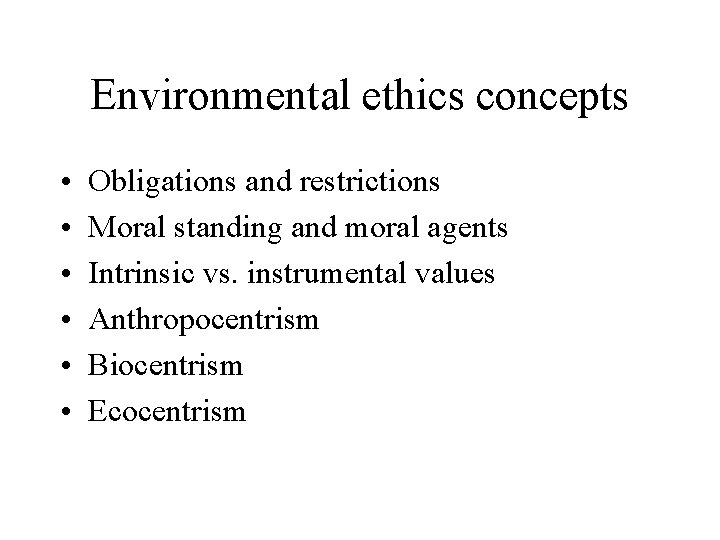Environmental ethics concepts • • • Obligations and restrictions Moral standing and moral agents