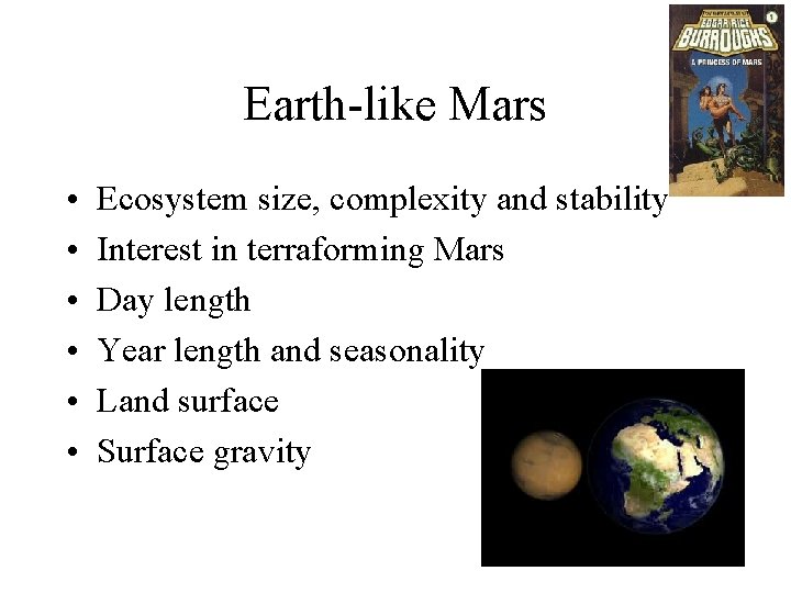 Earth-like Mars • • • Ecosystem size, complexity and stability Interest in terraforming Mars