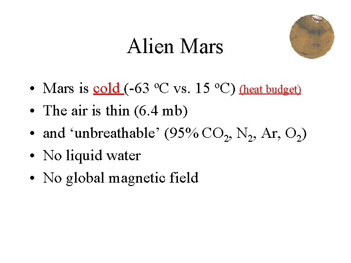 Alien Mars • • • Mars is cold (-63 o. C vs. 15 o.