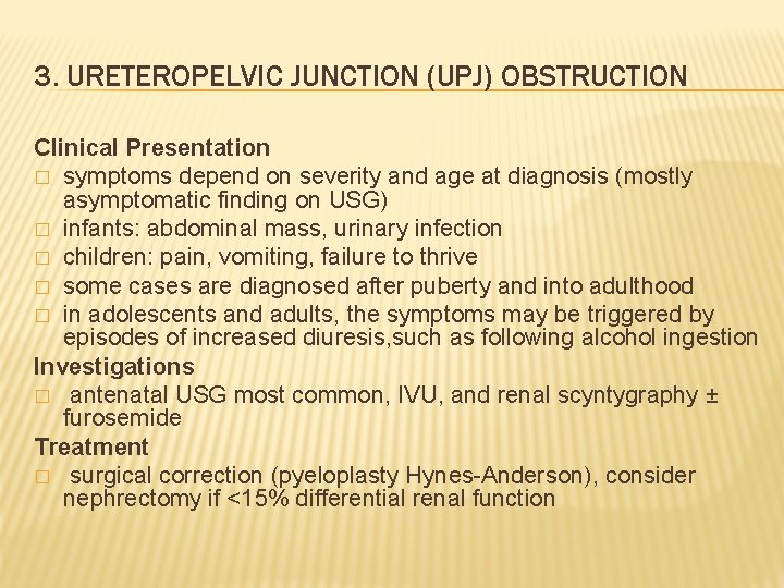 3. URETEROPELVIC JUNCTION (UPJ) OBSTRUCTION Clinical Presentation � symptoms depend on severity and age