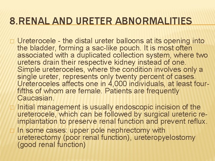 8. RENAL AND URETER ABNORMALITIES � � � Ureterocele - the distal ureter balloons