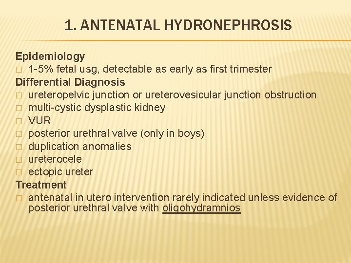 1. ANTENATAL HYDRONEPHROSIS Epidemiology � 1 -5% fetal usg, detectable as early as first