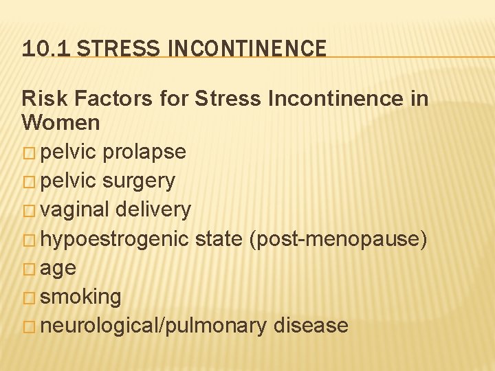 10. 1 STRESS INCONTINENCE Risk Factors for Stress Incontinence in Women � pelvic prolapse