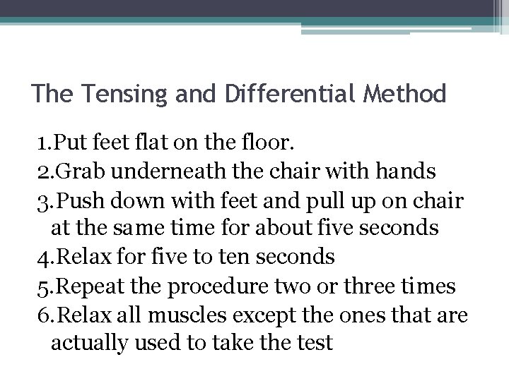 The Tensing and Differential Method 1. Put feet flat on the floor. 2. Grab