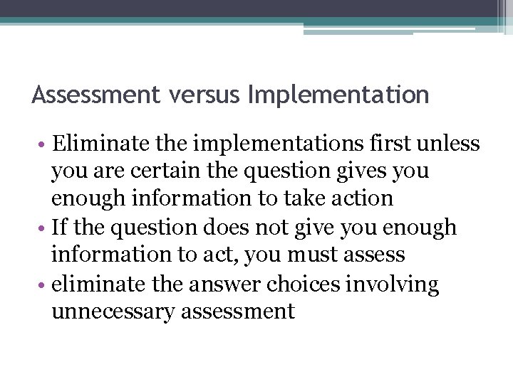 Assessment versus Implementation • Eliminate the implementations first unless you are certain the question