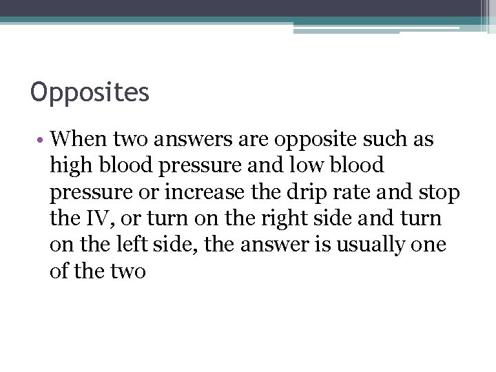 Opposites • When two answers are opposite such as high blood pressure and low