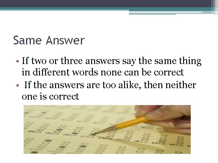 Same Answer • If two or three answers say the same thing in different