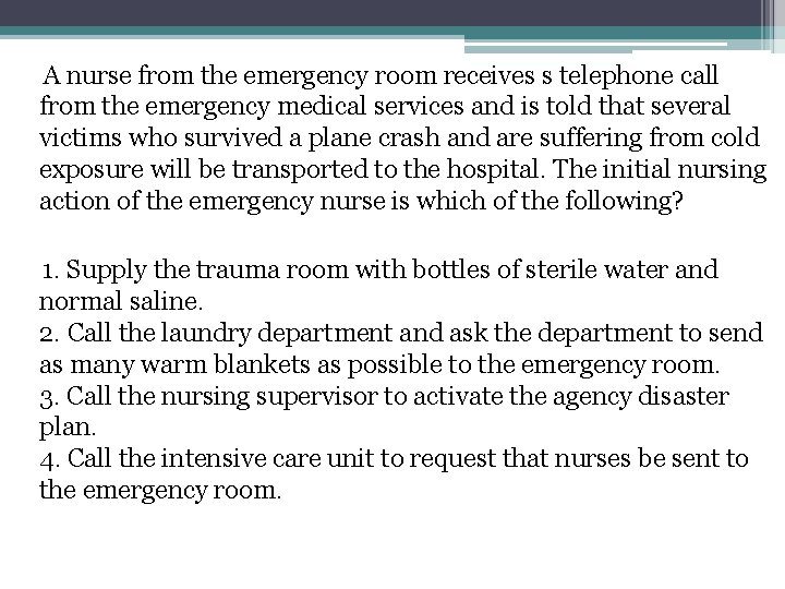  A nurse from the emergency room receives s telephone call from the emergency