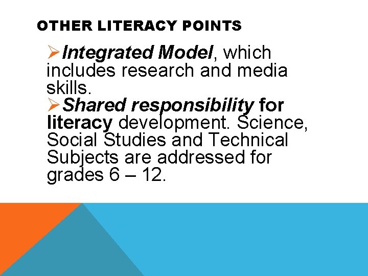 OTHER LITERACY POINTS ØIntegrated Model, which includes research and media skills. ØShared responsibility for