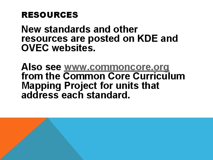 RESOURCES New standards and other resources are posted on KDE and OVEC websites. Also