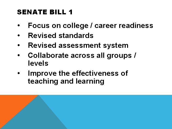 SENATE BILL 1 • • • Focus on college / career readiness Revised standards