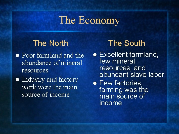 The Economy The North Poor farmland the abundance of mineral resources l Industry and