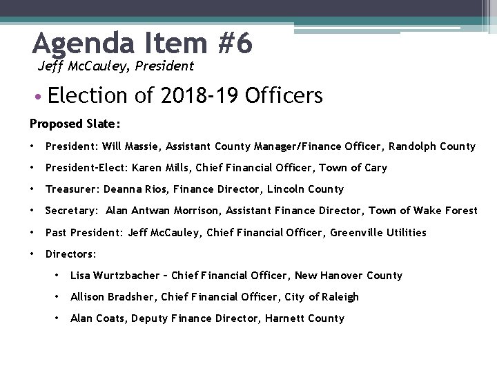 Agenda Item #6 Jeff Mc. Cauley, President • Election of 2018 -19 Officers Proposed