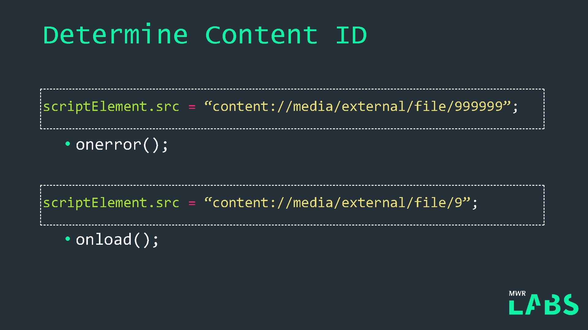 Determine Content ID script. Element. src = “content: //media/external/file/999999”; • onerror(); script. Element. src