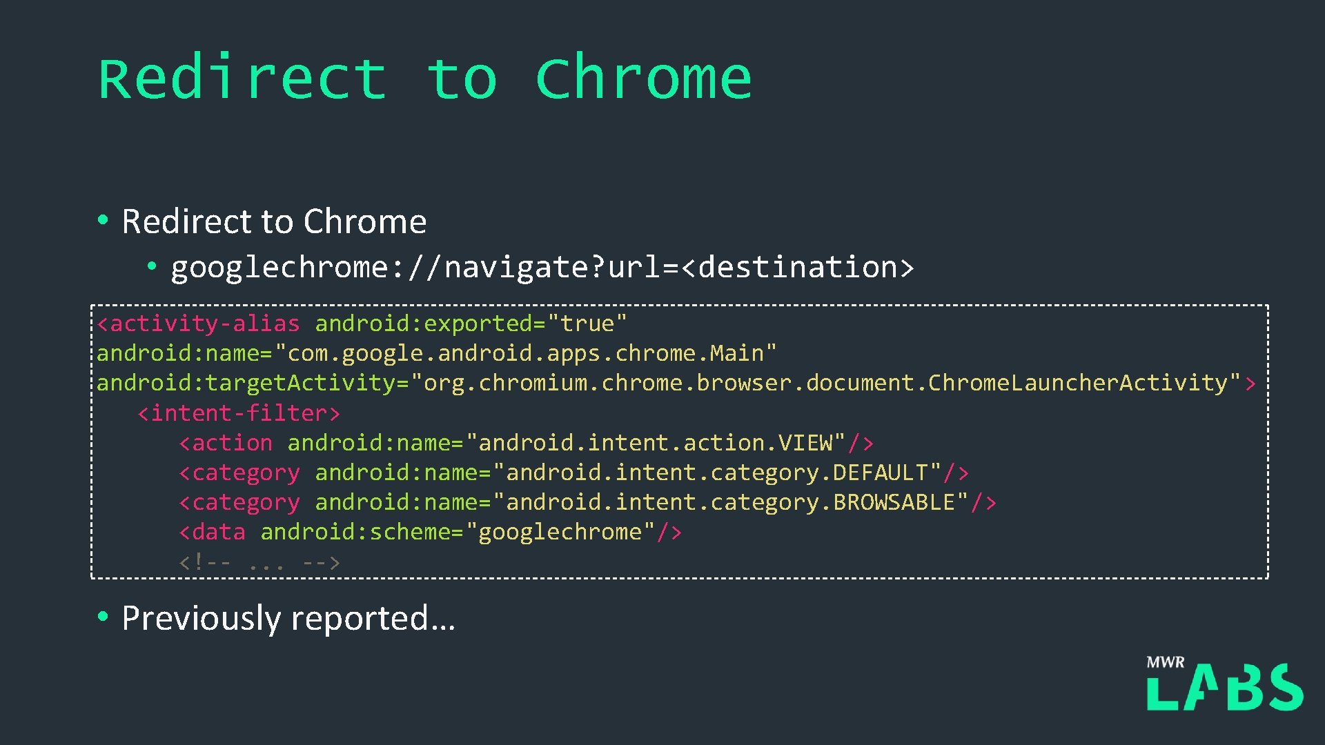 Redirect to Chrome • googlechrome: //navigate? url=<destination> <activity-alias android: exported="true" android: name="com. google. android.