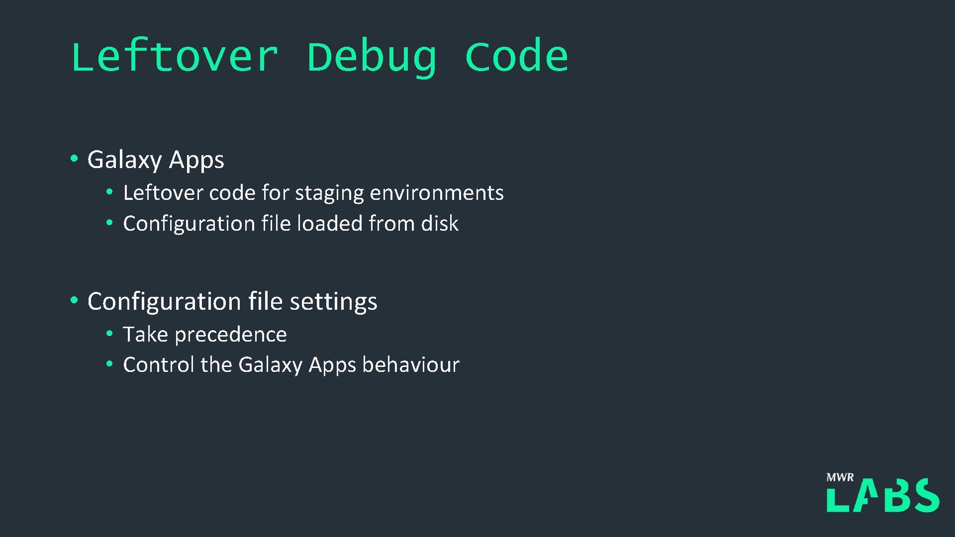 Leftover Debug Code • Galaxy Apps • Leftover code for staging environments • Configuration