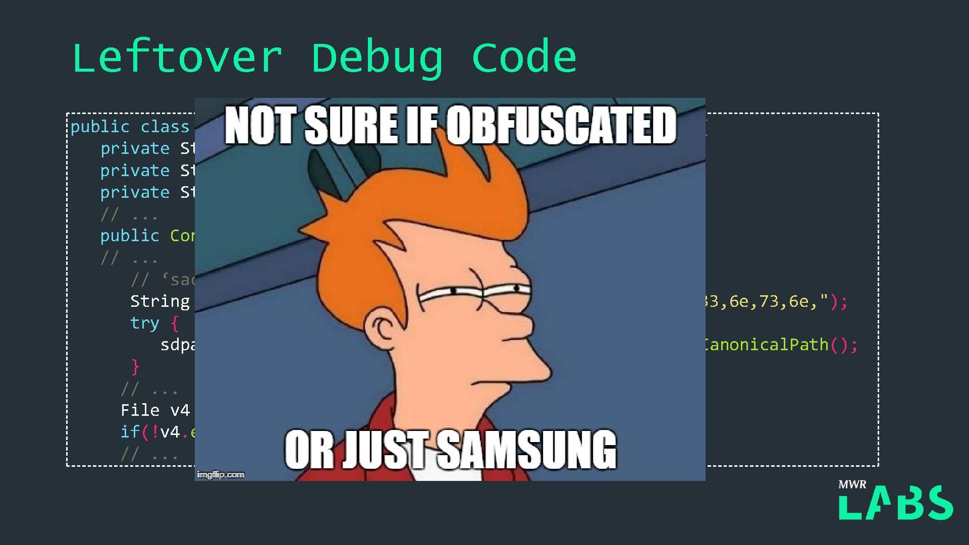 Leftover Debug Code public class Concrete. Saconfig. Info. Loader implements SApps. Config { private