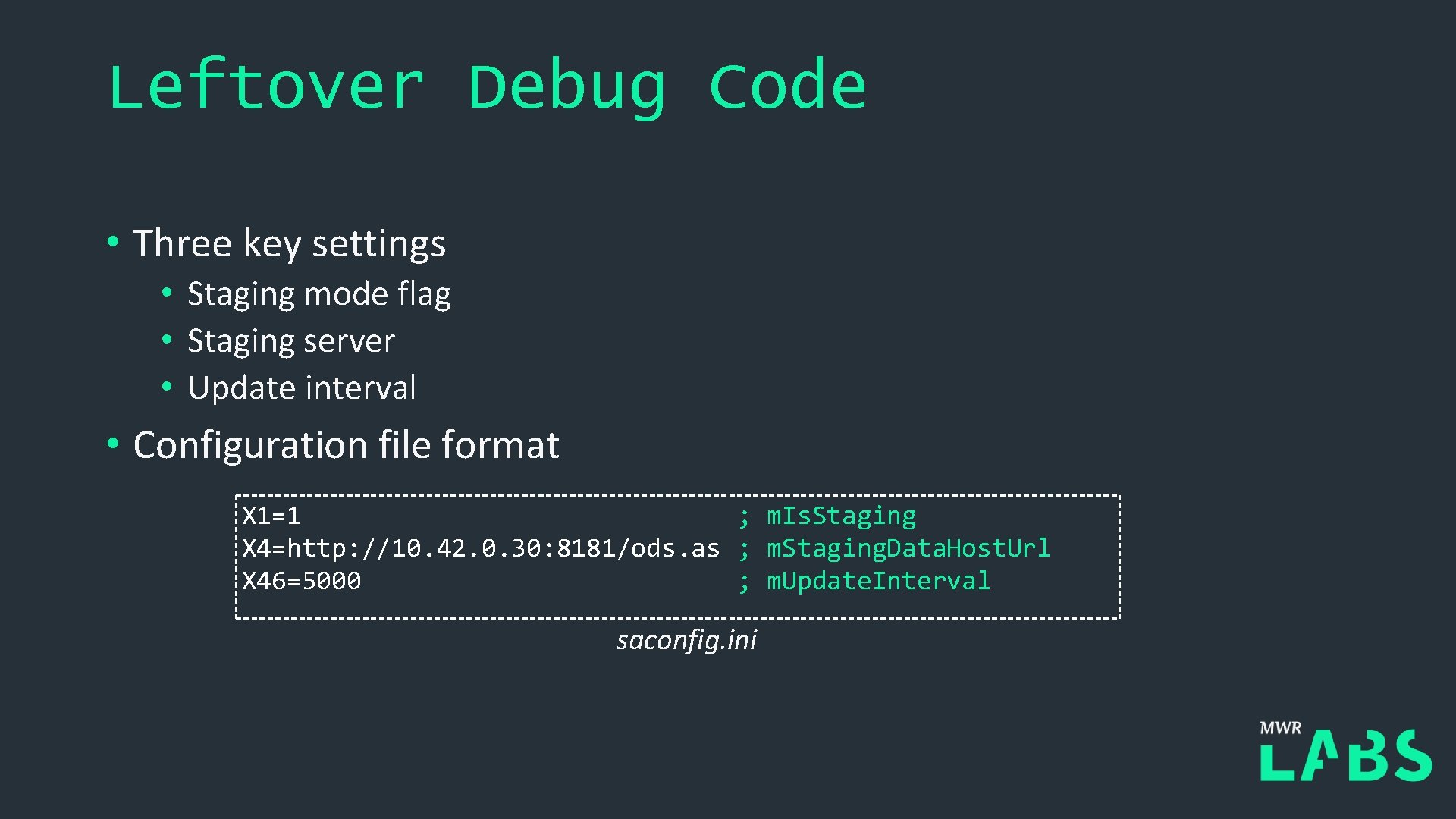 Leftover Debug Code • Three key settings • Staging mode flag • Staging server