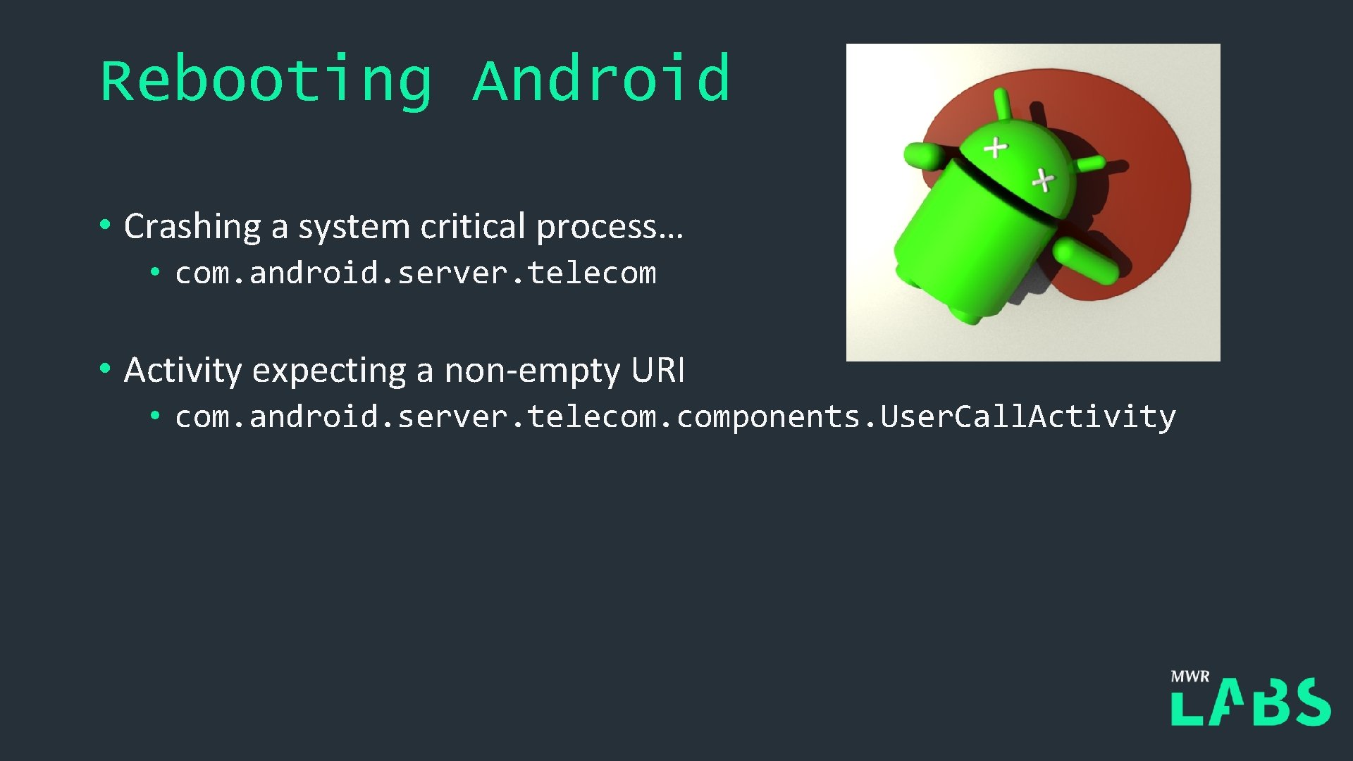 Rebooting Android • Crashing a system critical process… • com. android. server. telecom •