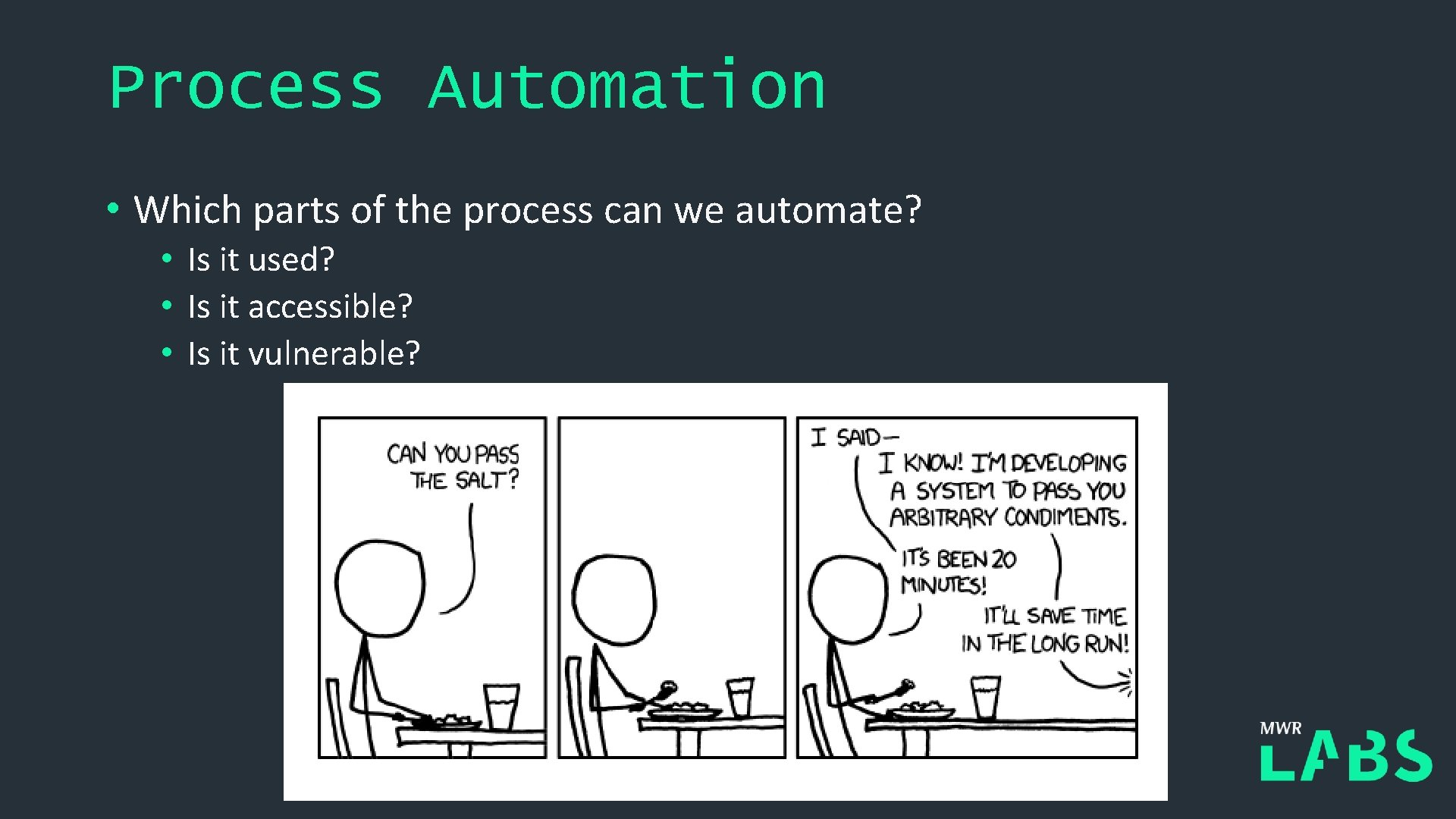 Process Automation • Which parts of the process can we automate? • Is it