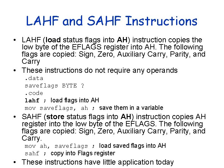 LAHF and SAHF Instructions • LAHF (load status flags into AH) instruction copies the