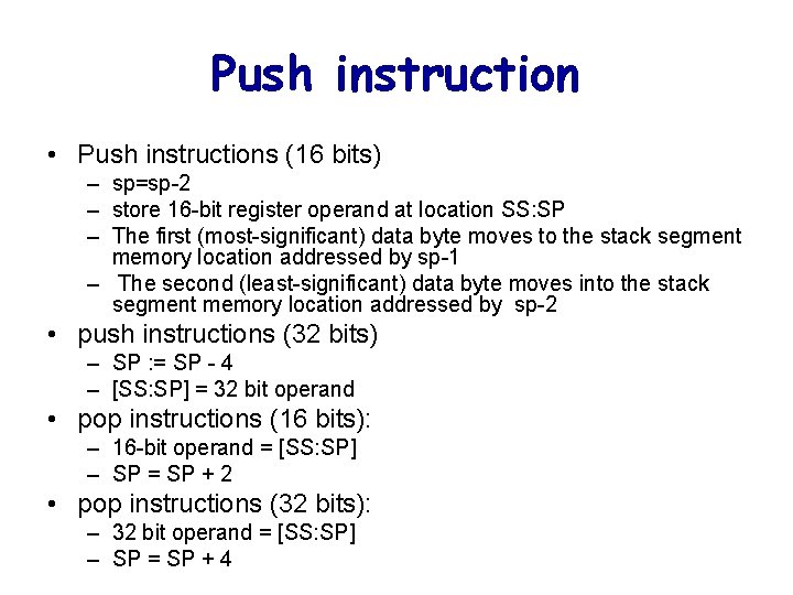 Push instruction • Push instructions (16 bits) – sp=sp-2 – store 16 -bit register