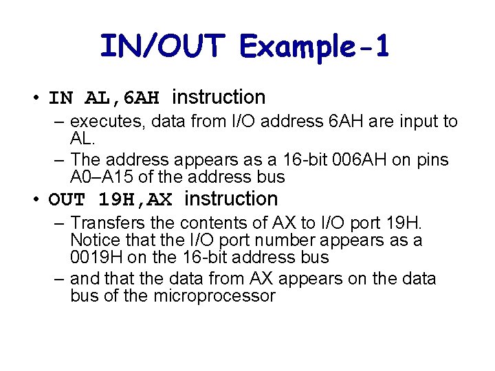 IN/OUT Example-1 • IN AL, 6 AH instruction – executes, data from I/O address