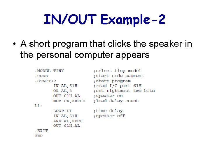 IN/OUT Example-2 • A short program that clicks the speaker in the personal computer