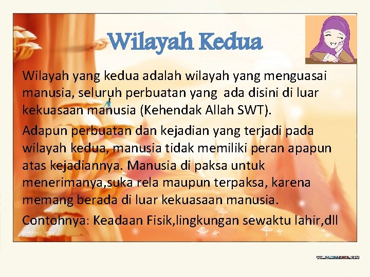 Wilayah Kedua Wilayah yang kedua adalah wilayah yang menguasai manusia, seluruh perbuatan yang ada