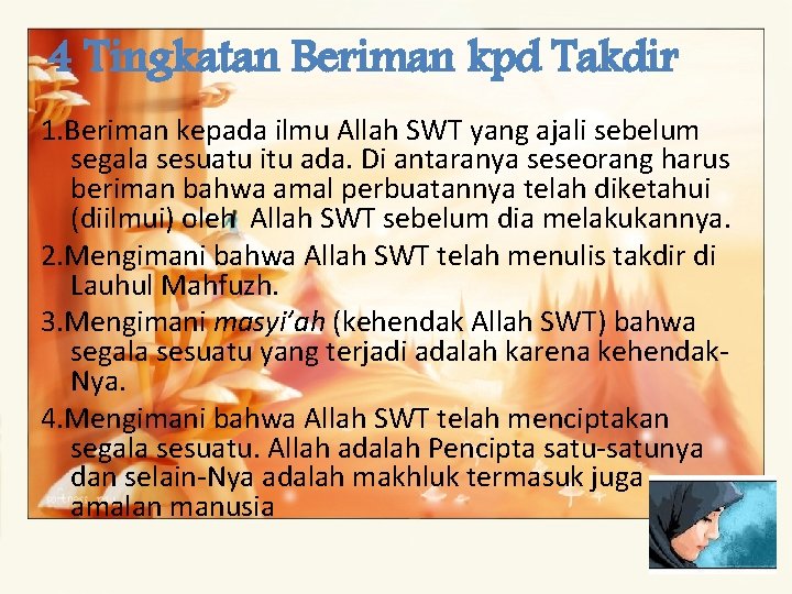 4 Tingkatan Beriman kpd Takdir 1. Beriman kepada ilmu Allah SWT yang ajali sebelum