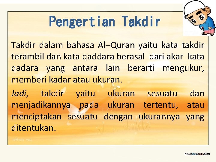 Pengertian Takdir dalam bahasa Al–Quran yaitu kata takdir terambil dan kata qaddara berasal dari