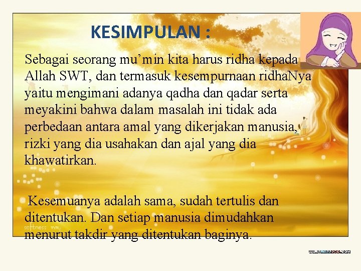 KESIMPULAN : Sebagai seorang mu’min kita harus ridha kepada Allah SWT, dan termasuk kesempurnaan
