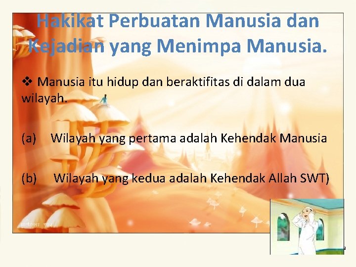 Hakikat Perbuatan Manusia dan Kejadian yang Menimpa Manusia. v Manusia itu hidup dan beraktifitas