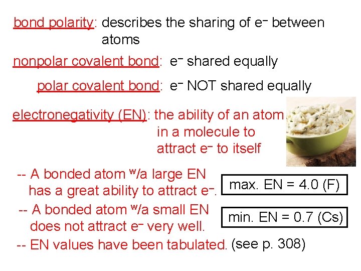 bond polarity: describes the sharing of e– between atoms nonpolar covalent bond: e– shared