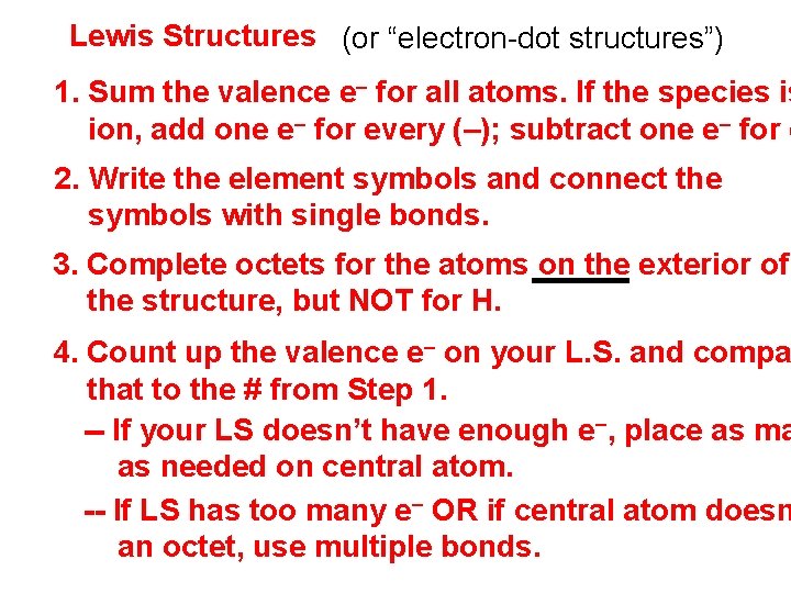 Lewis Structures (or “electron-dot structures”) 1. Sum the valence e– for all atoms. If