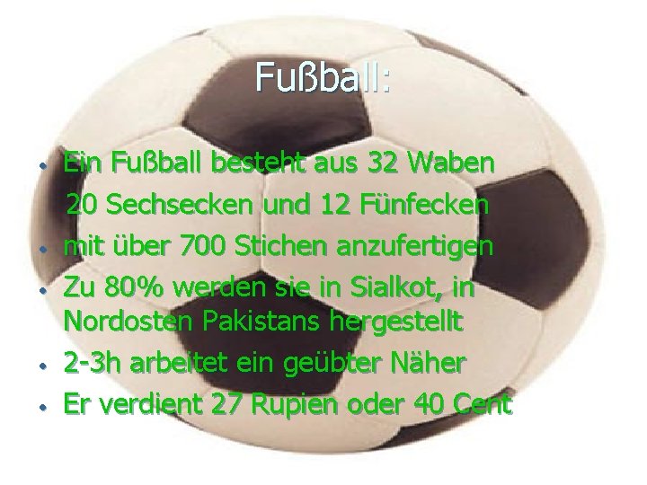 Fußball: • • • Ein Fußball besteht aus 32 Waben 20 Sechsecken und 12