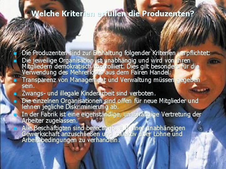 Welche Kriterien erfüllen die Produzenten? n n n n Die Produzenten sind zur Einhaltung