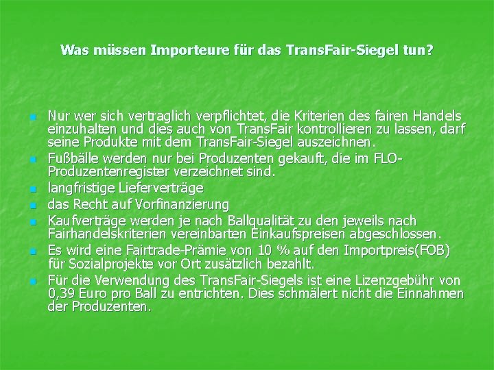 Was müssen Importeure für das Trans. Fair-Siegel tun? n n n n Nur wer