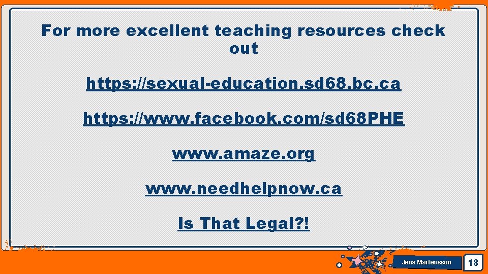For more excellent teaching resources check out https: //sexual-education. sd 68. bc. ca https: