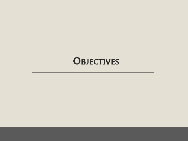 OBJECTIVES 
